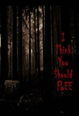 I Think You Should Flee (2018)