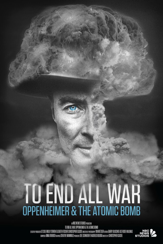 Покончить со всеми войнами: Оппенгеймер и атомная бомба (2023)